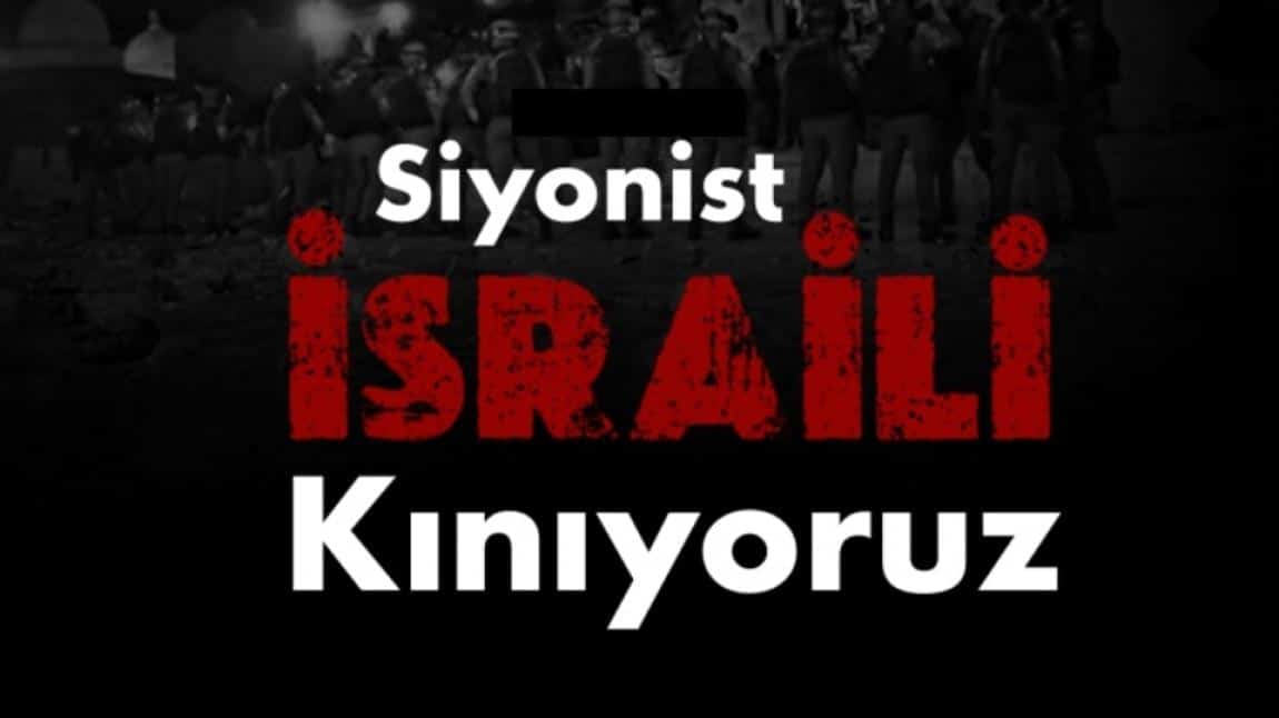 Siyonist İsrail’i Kınıyoruz 